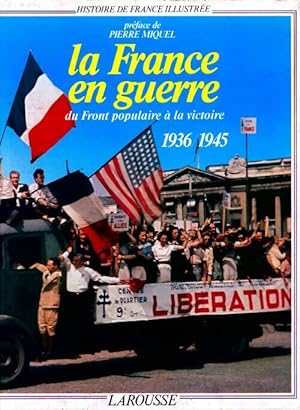 La France en guerre (1936-1945) - Pierre Miquel