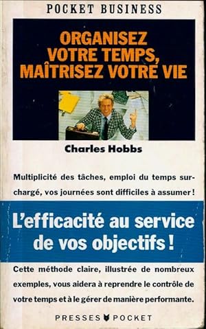 Bild des Verkufers fr Organisez votre temps, ma?trisez votre vie - Charles Hobbs zum Verkauf von Book Hmisphres