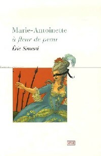 Bild des Verkufers fr Marie-Antoinette ? fleur de peau - Eric Simard zum Verkauf von Book Hmisphres