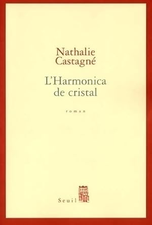 Image du vendeur pour L'harmonica de cristal - Nathalie Castagn? mis en vente par Book Hmisphres