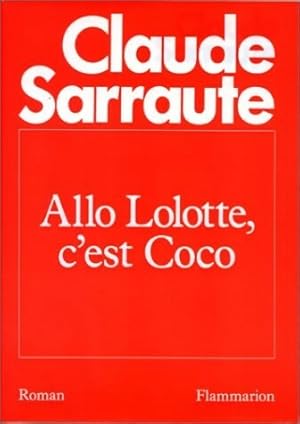 Image du vendeur pour All? Lolotte, c'est Coco - Claude Sarraute mis en vente par Book Hmisphres