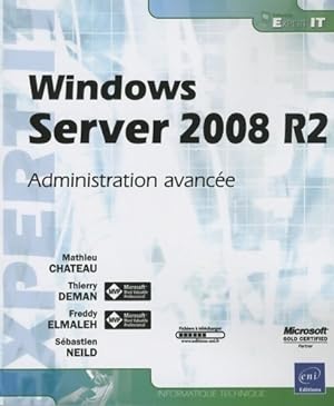 Windows server 2008 R2. Administration avanc?e - Mathieu Chateau