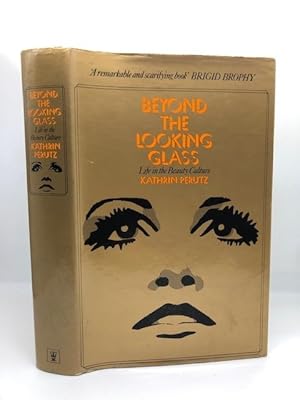 Bild des Verkufers fr BEYOND THE LOOKING GLASS: LIFE IN THE BEAUTY CULTURE (SIGNED COPY) zum Verkauf von Worlds End Bookshop (ABA, PBFA, ILAB)