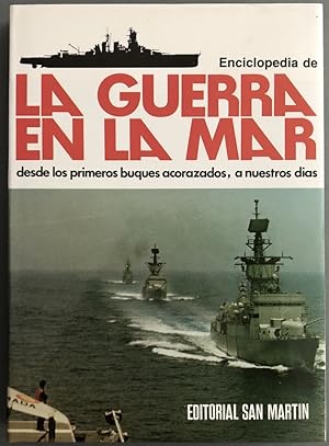 Enciclopedia de la guerra en la mar, desde los primeros buques acorazados a nuestros días
