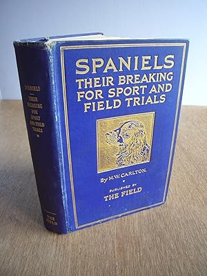 Immagine del venditore per Spaniels Their Breaking For Sport And Field Trials With an Introduction by W. Arkwright. Published by The Field venduto da Soin2Books