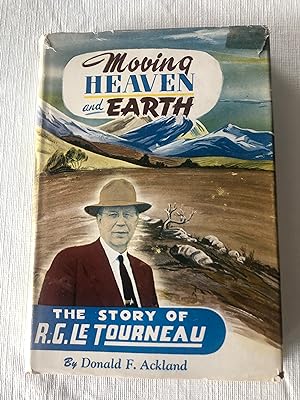 MOVING HEAVEN AND EARTH - The Story of R. G. LeTOURNEAU