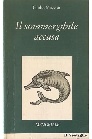 Imagen del vendedor de Il sommergibile accusa Memoriale a la venta por Libreria Tara