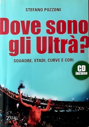 Dove sono gli ultrà? Squadre, stadi, curve e cori - CD incluso