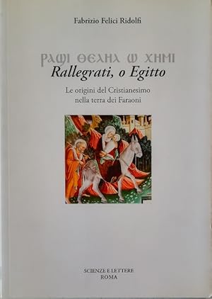 Rallegrati, o Egitto Le origini del Cristianesimo nella terra dei Faraoni