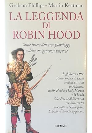 Seller image for La leggenda di Robin Hood Sulle tracce dell'eroe fuorilegge e delle sue generose imprese for sale by Libreria Tara