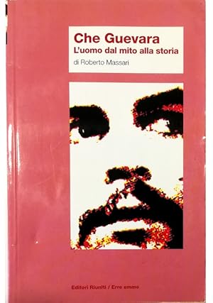 Bild des Verkufers fr Che Guevara L'uomo dal mito alla storia zum Verkauf von Libreria Tara