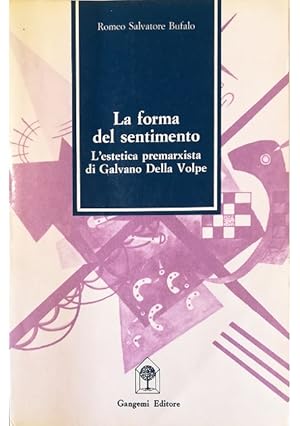 Seller image for La forma del sentimento L'estetica premarxista di Galvano Della Volpe for sale by Libreria Tara