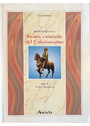 Immagine del venditore per Storia criminale del Cristianesimo Tomo IV L'alto Medioevo Da re Clodoveo I (circa 500) fino alla morte di Carlo Magno (814) venduto da Libreria Tara