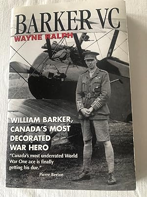 Barker VC William Barker, Canada's Most Decorated War Hero Canada's most Underrated World War One...