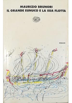 Seller image for Il Grande Eunuco e la sua flotta for sale by Libreria Tara
