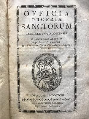 Officia propria Sanctorum Ecclesiae Novo-Comensis a Sancta Sede Apostolica approbata et concessa ...