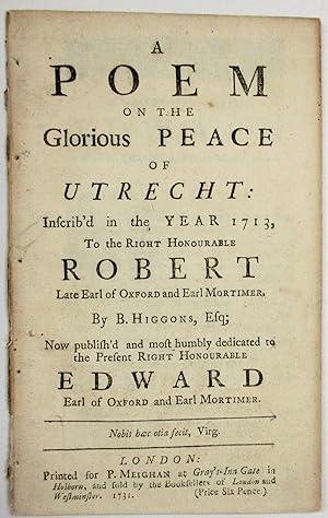 A POEM ON THE GLORIOUS PEACE OF UTRECHT: INSCRIB'D IN THE YEAR 1713, TO THE RIGHT HONOURABLE ROBE...
