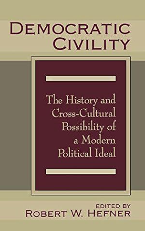 Bild des Verkufers fr Democratic Civility: The History and Cross-Cultural Possibility of a Modern Political Ideal zum Verkauf von JLG_livres anciens et modernes