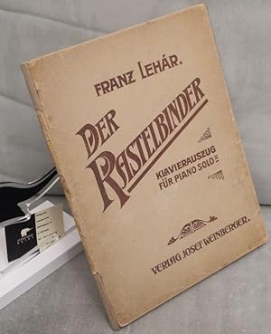 Der Rastelbinder. Operette in einem Vorspiel und zwei Acten von Victor Leon. Musik von Franz Leha...