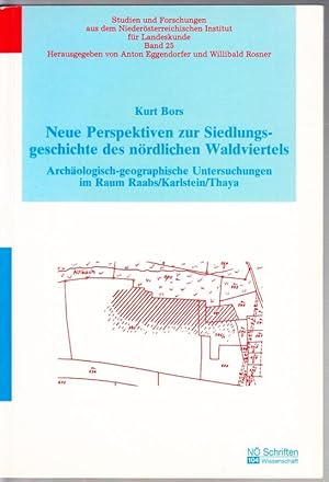 Neue Perspektiven zur Siedlungsgeschichte des nördlichen Waldviertels. Archäologisch-geographisch...