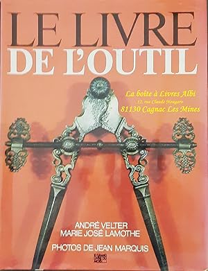 Le Livre de l'outil / Le Bois / Le Métal / La Pierre / Le Cuir / Le Verre / L Outil de l utopie