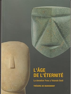 Seller image for L'ge de l'ternit: La donation Yves & Yolande Bol for sale by Librairie l'Aspidistra