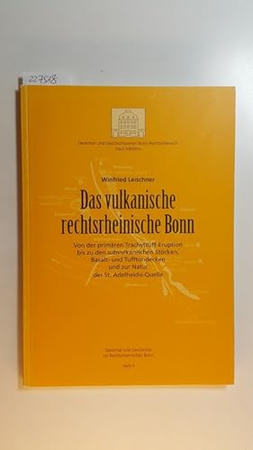 Das vulkanische rechtsrheinische Bonn: Von der primären Trachyteruption bis zu den subvulkanische...