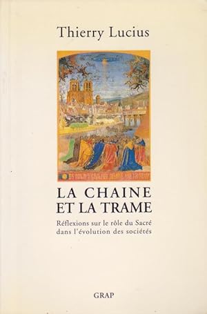 La Chaine et La Trame - Réflexions Sur Le Rôle Du sacré Dans L'évolution Des Sociétés