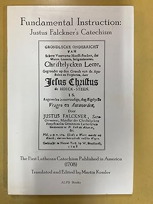Bild des Verkufers fr Fundamental Instruction: Justus Falckner's Catechism Written and Published in North America AD 1708 zum Verkauf von DJ Ernst-Books