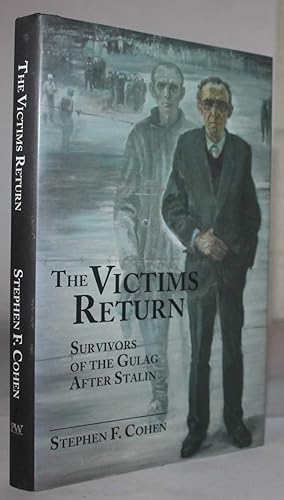 The Victims Return: Survivors of the Gulag after Stalin