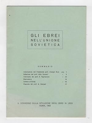 Gli Ebrei nell'Unione Sovietica.Introduzione del Presidente prof. Vincenzo Arangio Ruiz; Relazion...