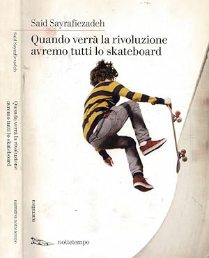 Immagine del venditore per Quando verr la rivoluzione avremo tutti lo skateboard venduto da Biblioteca di Babele