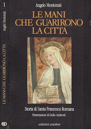Bild des Verkufers fr Le mani che guarirono la citt Storia di Santa Francesca Romana zum Verkauf von Biblioteca di Babele
