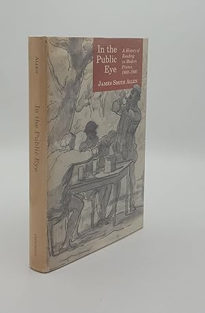 Seller image for IN THE PUBLIC EYE A History of Reading in Modern France 1800-1940 for sale by Rothwell & Dunworth (ABA, ILAB)