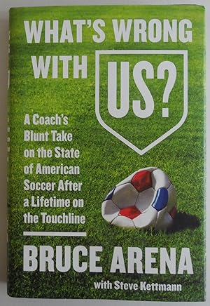 Immagine del venditore per What's Wrong with US?: A Coach's Blunt Take on the State of American Soccer After a Lifetime on the Touchline venduto da Sklubooks, LLC