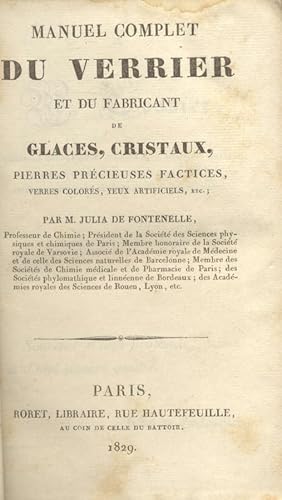 Bild des Verkufers fr MANUEL COMPLET DU VERRIER ET DU FABRICANT DE GLACES, CRISTAUX, PIERRE PRCIEUSES FACTICES, VERRES COLORS, YEUX ARTIFICIELS, ETC. zum Verkauf von studio bibliografico pera s.a.s.