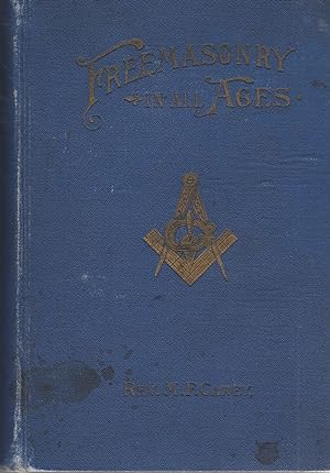 Image du vendeur pour Freemasonry in All Ages; Being A Sketch of Its History, Philosphy and Ethical Teaching mis en vente par Toadlily Books