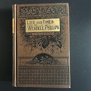 The Life and Times of Wendell Phillips