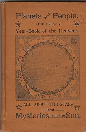 Planets and People; The Great Year-Book of the Heavens. All About the Stars for 1896 Mysteries Fr...