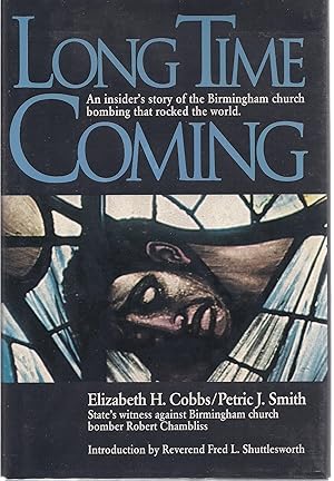 Long Time Coming; An Insider's Story of the Birmingham Church Bombing that Rocked the World