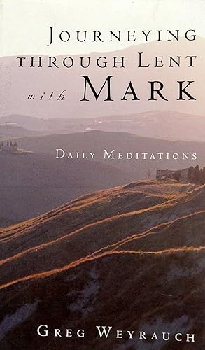 Seller image for Journeying through Lent with Mark; Daily Meditations for sale by The Parnassus BookShop