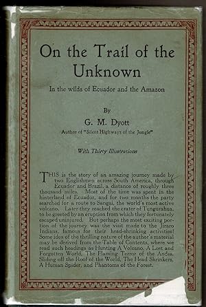 Bild des Verkufers fr ON THE TRAIL OF THE UNKNOWN. In the Wilds of Ecudor and the Amazon zum Verkauf von Circle City Books