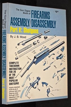 The Gun Digest Book of Firearms Assembly/Disassembly, Part 5: Shotguns