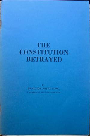 The Constitution Betrayed: Usurpers - Foes of Free Man