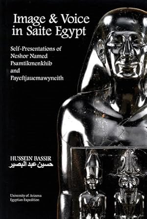 Bild des Verkufers fr Image and Voice in Saite Egypt : Self-Presentations of Neshor Named Psamtikmenkhib and Payeftjauemawyneith zum Verkauf von GreatBookPrices