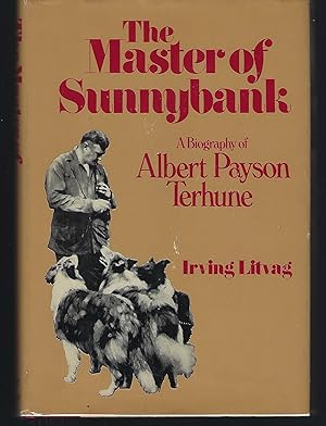 The Master of Sunnybank: A Biography of Albert Payson Terhune