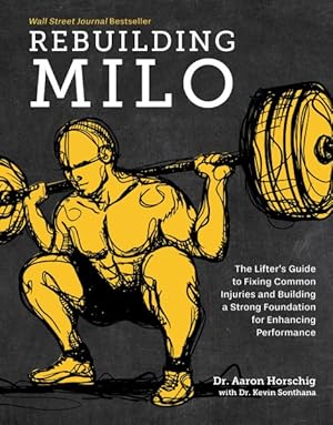 Seller image for Rebuilding Milo : The Lifter's Guide to Fixing Common Injuries and Building a Strong Foundation for Enhancing Performance for sale by GreatBookPricesUK