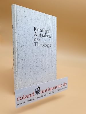 Bild des Verkufers fr Knftige Aufgaben der Theologie zum Verkauf von Roland Antiquariat UG haftungsbeschrnkt