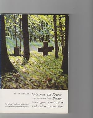 Bild des Verkufers fr Geheimnisvolle Kreuze, verschwundene Burgen, verborgene Kunstschtze und andere Kuriositten. Ein heimatkundlicher Bilderbogen von Bad Kissingen und Umgebung. Aufnahmen u. Vorwort Friedrich von Knobelsdorff. zum Verkauf von Elops e.V. Offene Hnde