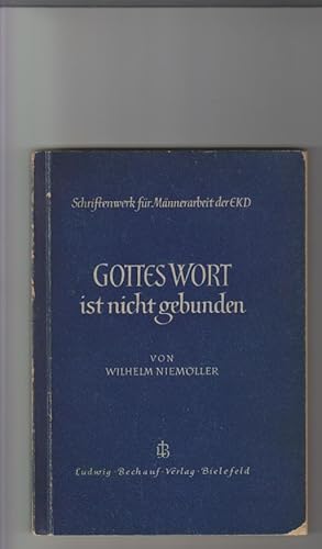 Bild des Verkufers fr Gottes Wort ist nicht gebunden. Ein Tatsachenbericht ber den Kirchenkampf. Sonderheft der Materialkartei "Botschaft und Dienst", Reihe 8 Der Weg der Kirche. Schriftenwerk fr Mnnerarbeit der EKD. zum Verkauf von Elops e.V. Offene Hnde